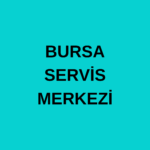 BURSA SERVİS MERKEZİ